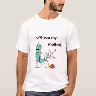 ist u meine Mutter? Fertig? , sind Sie meine, T-Shirt