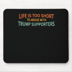 ist zu Kurz, um mit Trump-Unterstützern zu streite Mousepad