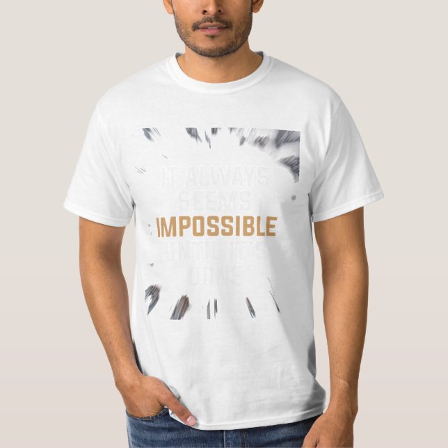 It Always Seems Impossible Until It’s Done – Bold  T-Shirt (Vorderseite)