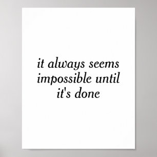 it always seems impossible until it's done poster