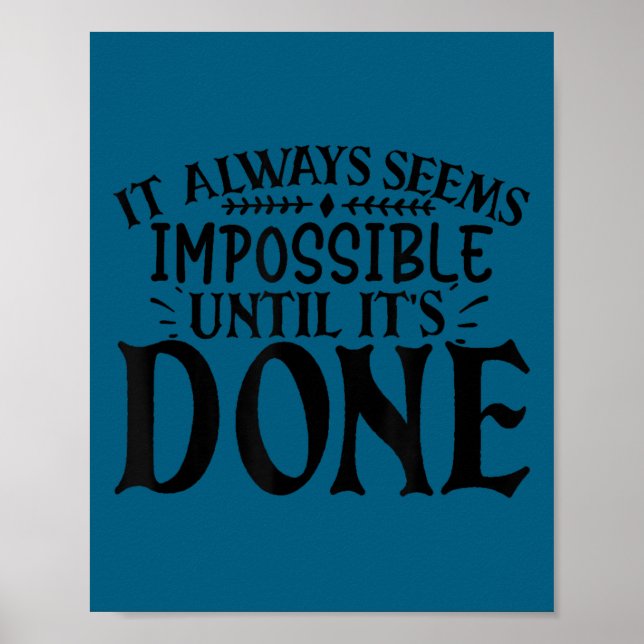 It Always Seems Imssible Until It's Done Motivatio Poster (Vorne)