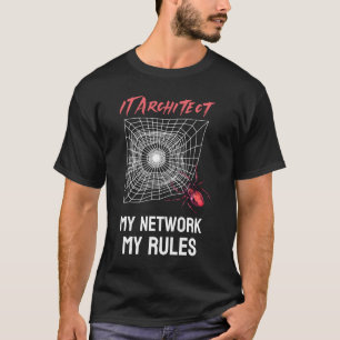IT-Architektur: Mein Netzwerk, meine Regeln sind w T-Shirt