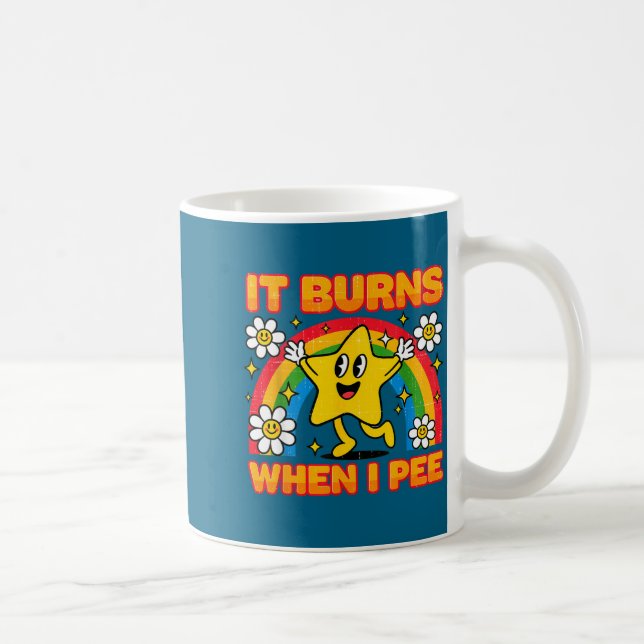It Burns When I Pee Y2k Ironic Sarcastic Saying Em Kaffeetasse (Rechts)
