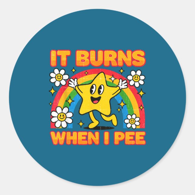 It Burns When I Pee Y2k Ironic Sarcastic Saying Em Runder Aufkleber (Vorderseite)