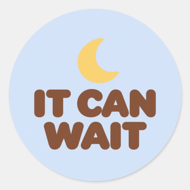 IT CAN WAIT Motivational Round Stickers (Vorderseite)