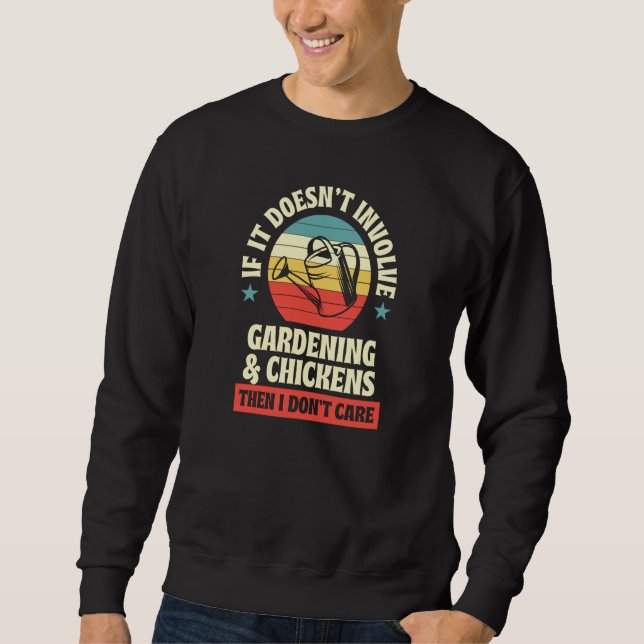 It Doesn't Involve Gardening And Chickens Then I D Sweatshirt (Vorderseite)