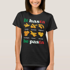 IT HASTA BE PASTA Spaß Italienische Pasta T-Shirt