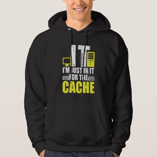 IT Ich bin nur wegen des Cache-Supports Computer  Hoodie (Vorderseite)