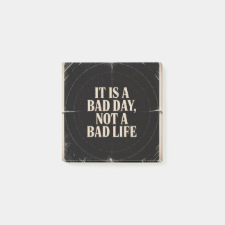 It Is A Bad Day, Not A Bad Life Post-it Klebezettel