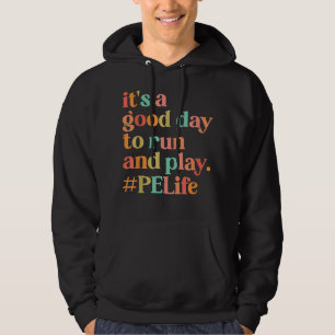 It Is A Good Day To Do Run PE Teacher Back To Scho Hoodie
