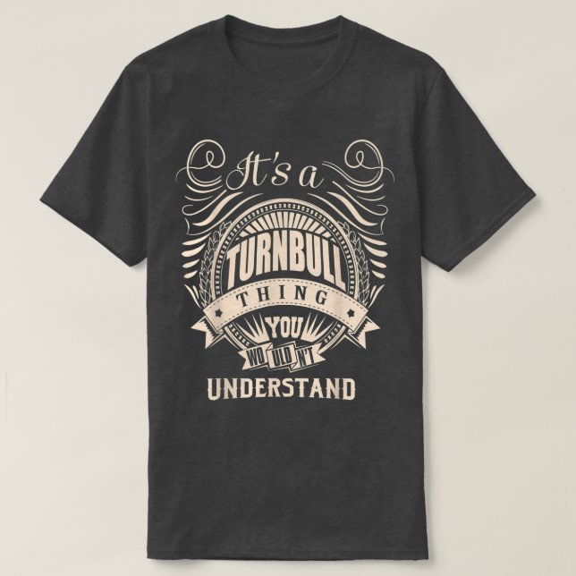 It Is A Turnbull Thing You Wouldn't Understand Gif T-Shirt (Design vorne)