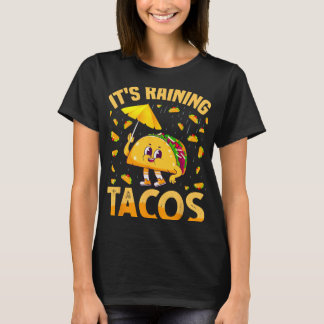 It Is Raining Tacos Cinco De Mayo Tacos It Is Rain T-Shirt