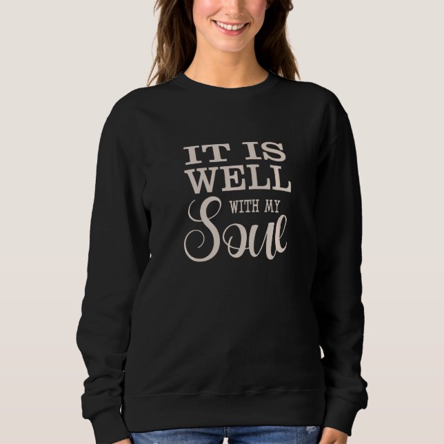 It Is Well With My Soul Catholic Inspirational Mot Sweatshirt (Vorderseite)