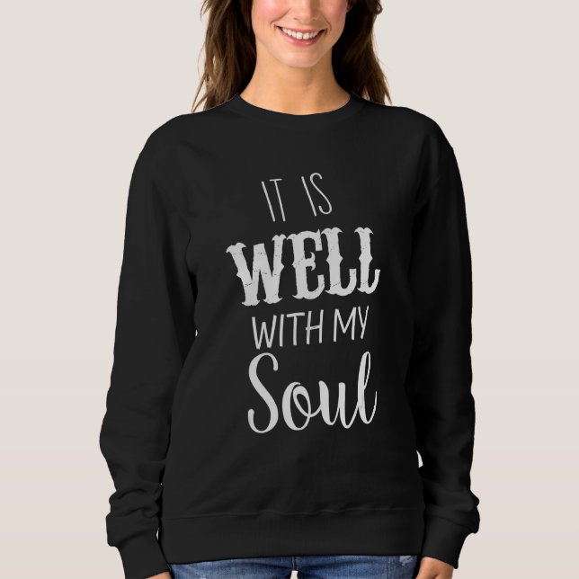 It Is Well With My Soul Sweatshirt (Vorderseite)