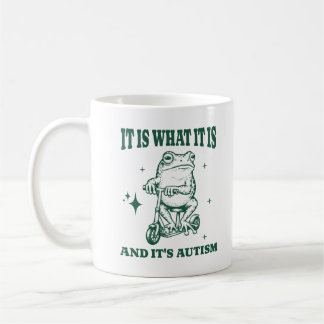It Is What It Is And It's Autism Funny Animal Frog Kaffeetasse