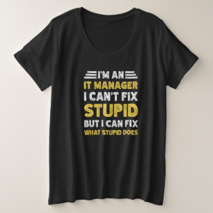 IT-Manager kann Dummheit nicht beheben, aber was D Große Größe T-Shirt