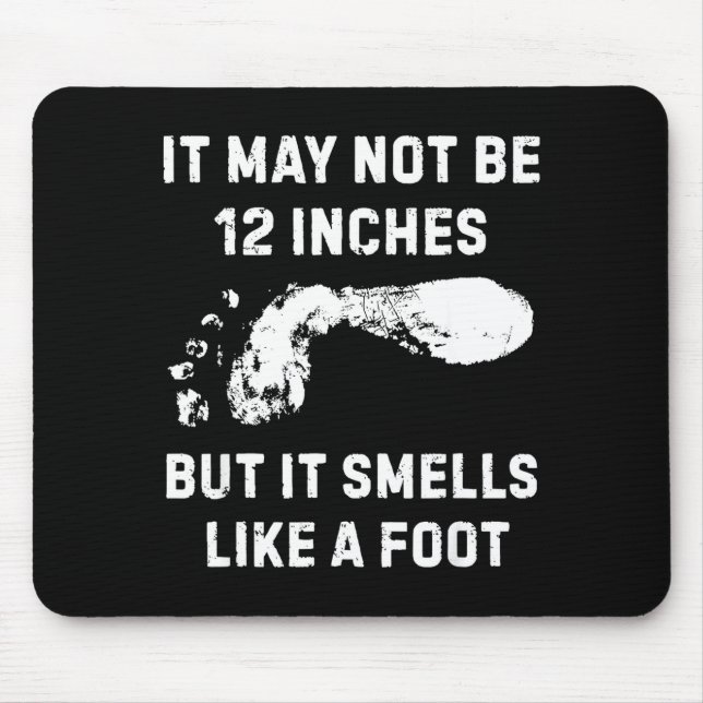 It May Not Be 12 Inches But It Smells Like A Foot  Mousepad (Vorne)