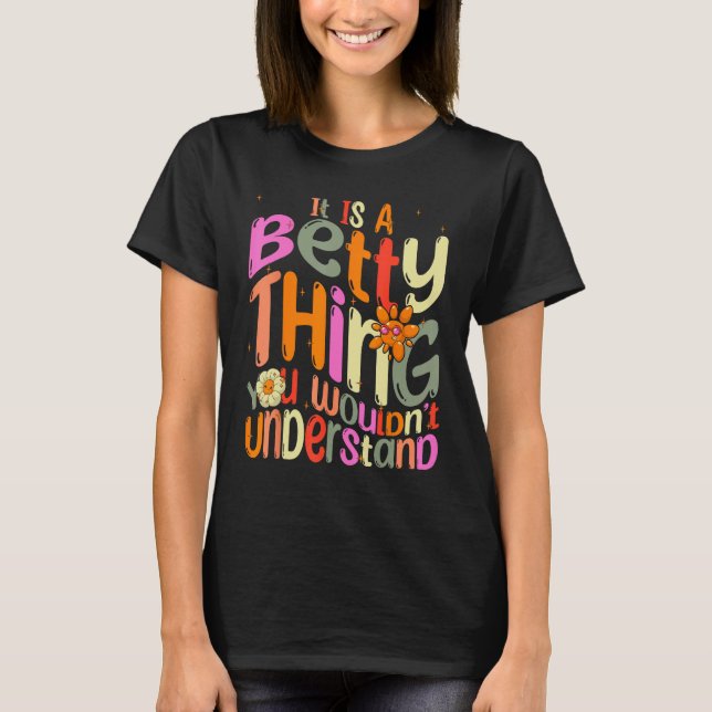 It s a Betty Thing You Wouldn t Understand Groovy  T-Shirt (Vorderseite)