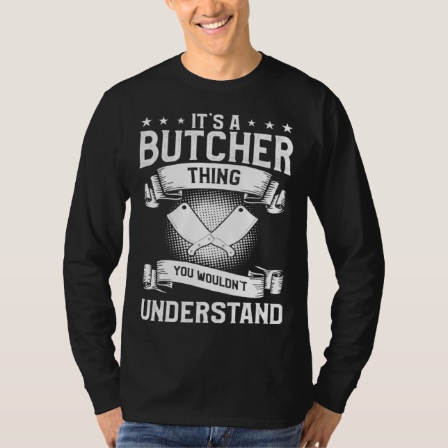 It s A Butcher Thing You Wouldn t Understand Butch T-Shirt (Vorderseite)