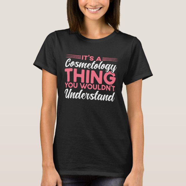 It s A Cosmetology Thing Cosmetologist T-Shirt (Vorderseite)