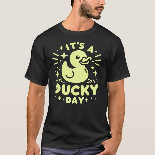 It’s a Ducky Day Rubber Duck T-Shirt (Vorderseite)