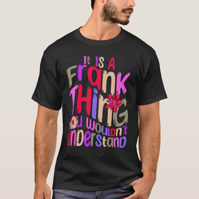 It s a Frank Thing You Wouldn t Understand Groovy  T-Shirt (Vorderseite)