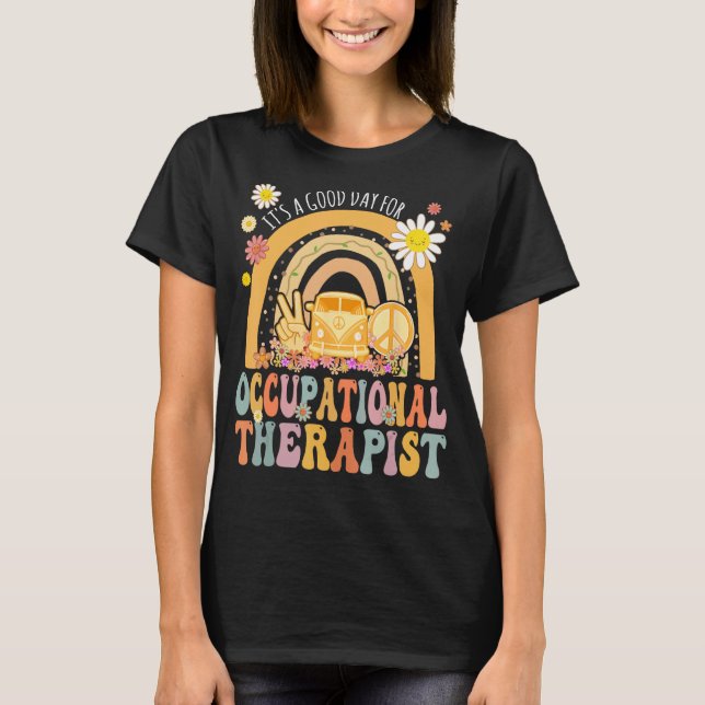 It s A Good Day For Occupational Therapist Hippie  T-Shirt (Vorderseite)