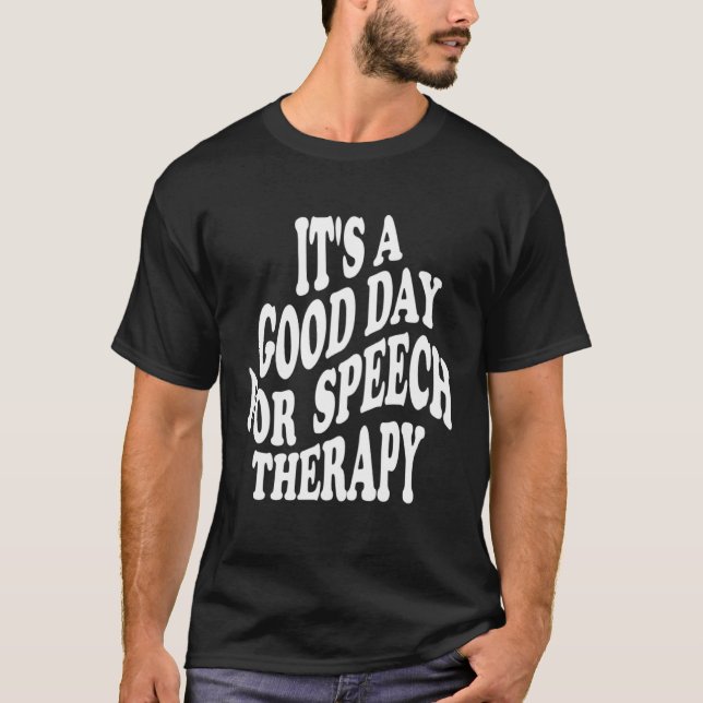 It s a Good day for speech therapy SLP Teacher Sch T-Shirt (Vorderseite)