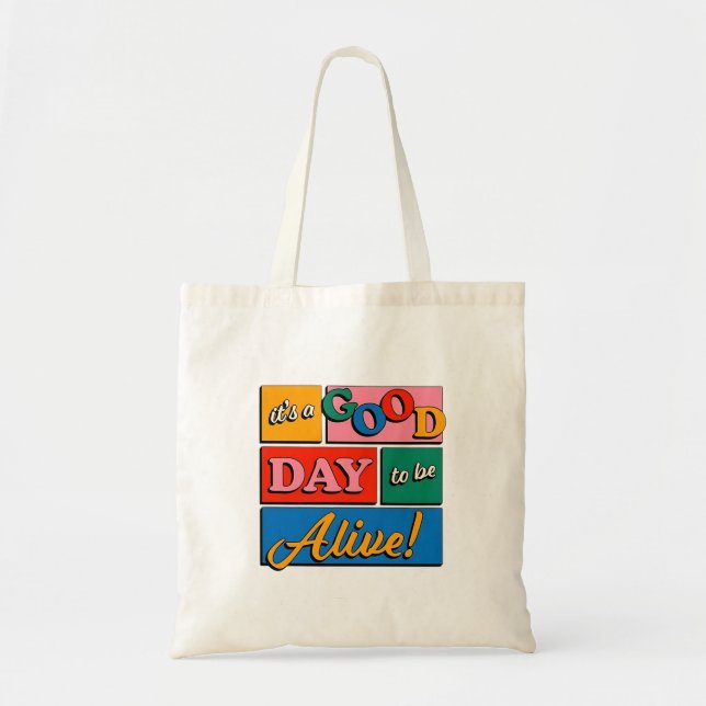 It’s a Good Day to Be Alive Tote Bag Tragetasche (Vorne)