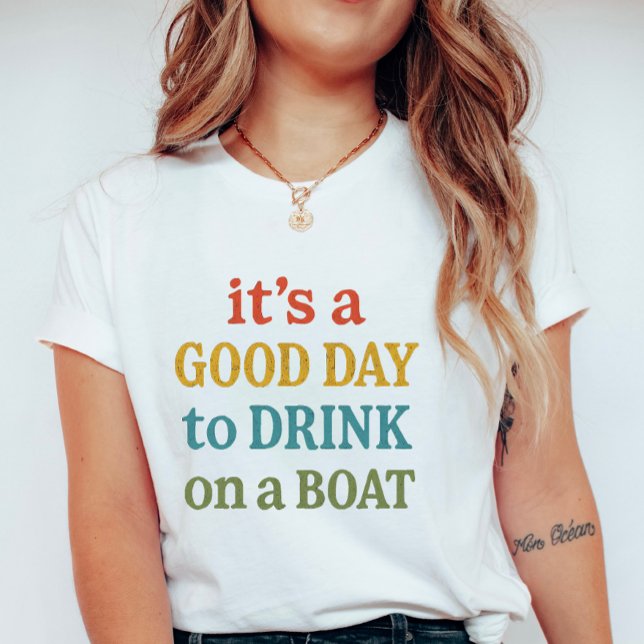 It’s a Good Day to Drink on a Boat, Cute Summer T-Shirt (Von Creator hochgeladen)