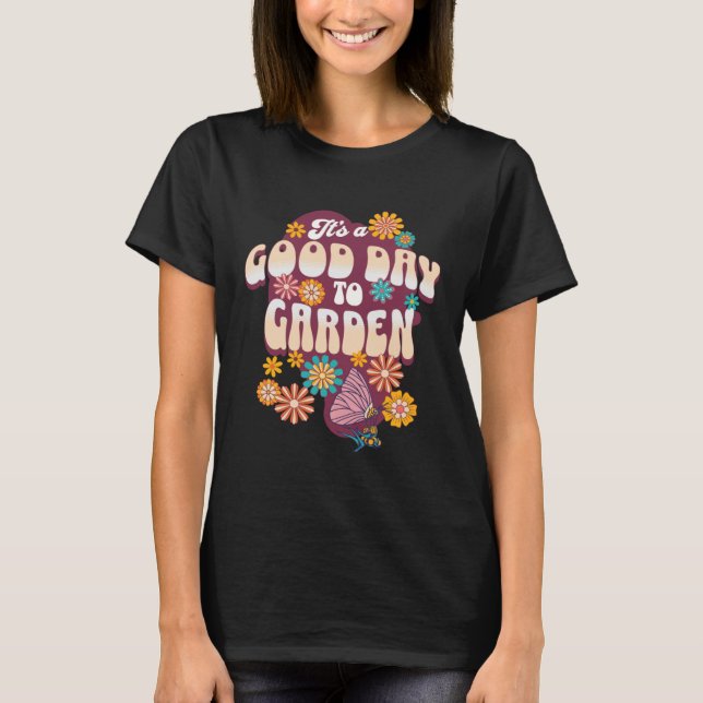 It s a Good Day to Garden Groovy Flowers Butterfly T-Shirt (Vorderseite)