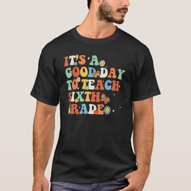 It s A Good Day To Teach Sixth Grade Teacher Back  T-Shirt (Vorderseite)