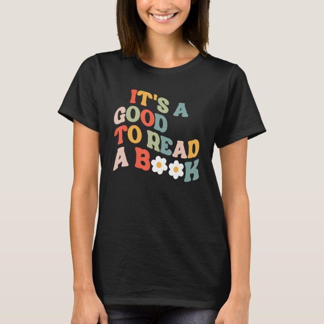It s A Good To Read A Book Bookish Readers T-Shirt (Vorderseite)
