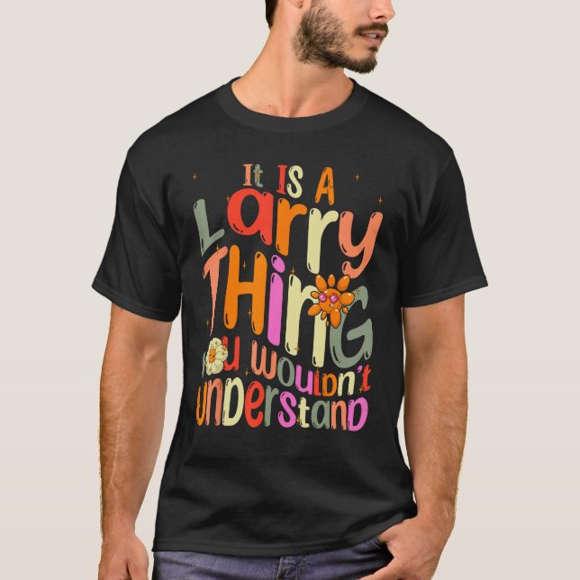 It s a Larry Thing You Wouldn t Understand Groovy  T-Shirt (Vorderseite)