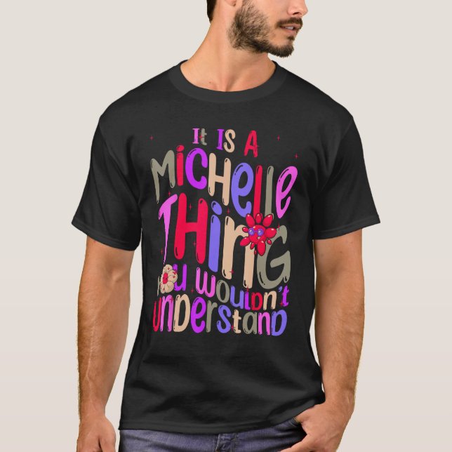 It s a Michelle Thing You Wouldn t Understand Groo T-Shirt (Vorderseite)
