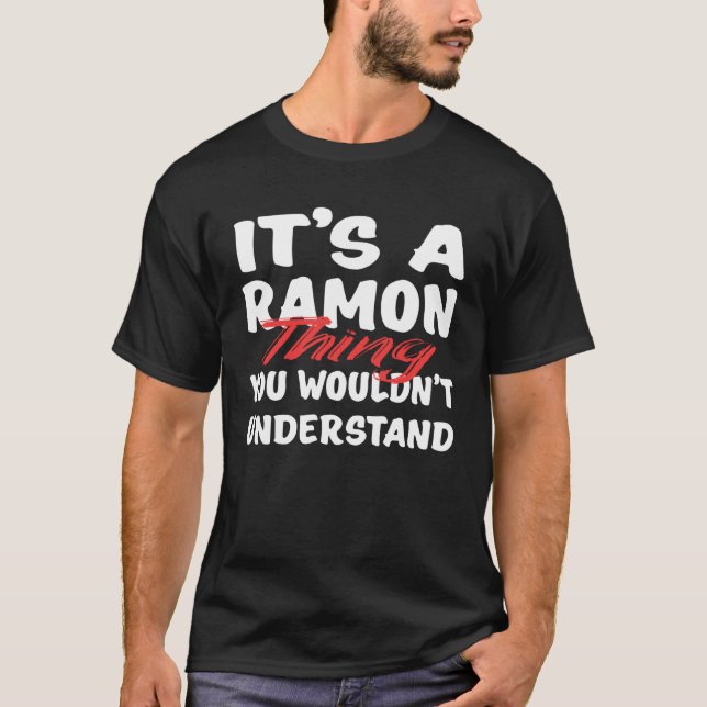 It s A Ramon Thing You Wouldn t Understand  Ramon T-Shirt (Vorderseite)