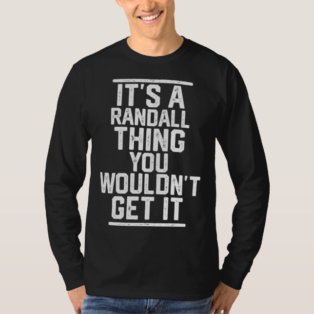 It s a Randall Thing You Wouldn t Get It T-Shirt (Vorderseite)