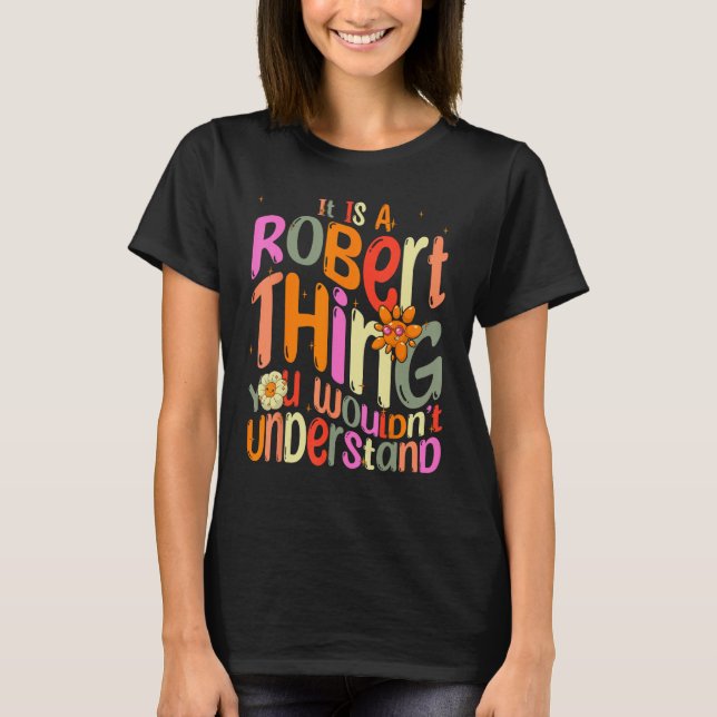 It s a Robert Thing You Wouldn t Understand Groovy T-Shirt (Vorderseite)