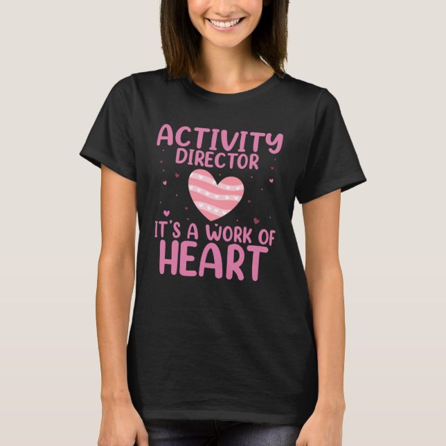It s A Work Of Heart Activity Director Professiona T-Shirt (Vorderseite)