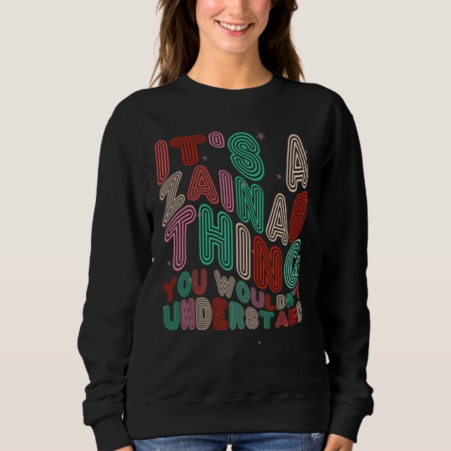 It s a Zainab Thing You Wouldn t Understand Retro  Sweatshirt (Vorderseite)