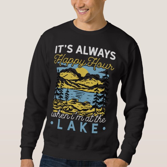 It s always happy hour when at the lake Camping hi Sweatshirt (Vorderseite)