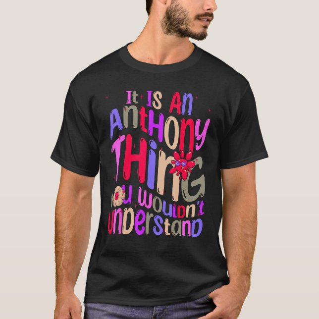 It s an Anthony Thing You Wouldn t Understand Groo T-Shirt (Vorderseite)