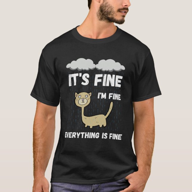 It s Fine I m Fine Everything Is Fine Raining Cat T-Shirt (Vorderseite)