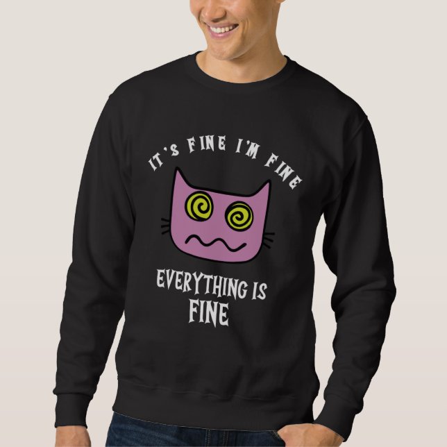 It s Fine I m Fine Everything Is Fine  Sarcastic C Sweatshirt (Vorderseite)