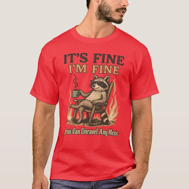 It’s Fine, I’m Fine – Jesus Can Unravel Any Mess T-Shirt (Vorderseite)