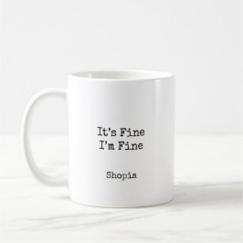 It’s Fine I’m Fine Personalized Kaffeetasse