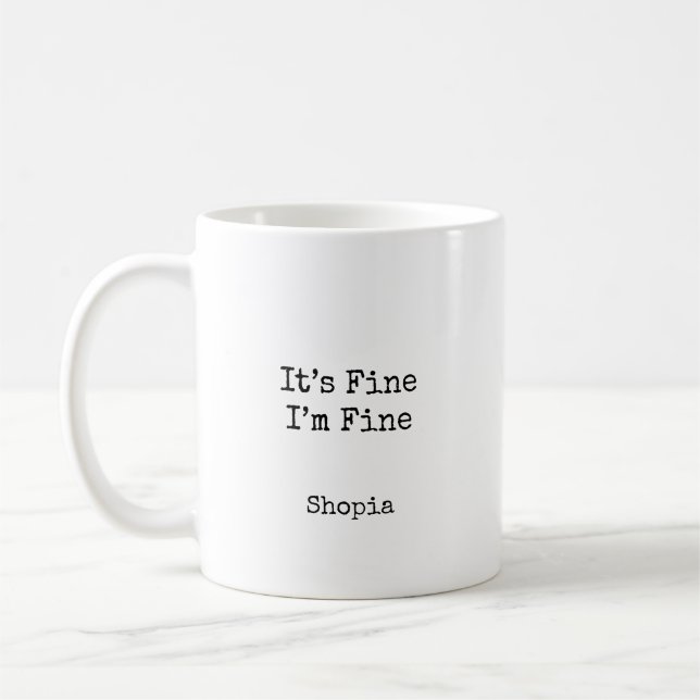 It’s Fine I’m Fine Personalized Kaffeetasse (Links)