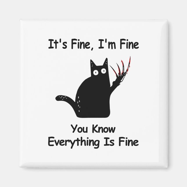 It&# s Fine I&# m Fine you Know Funny Cat Magnet (Vorne)