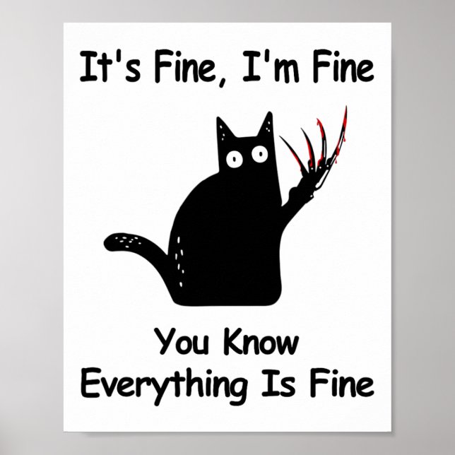 It&# s Fine I&# m Fine you Know Funny Cat Poster (Vorne)