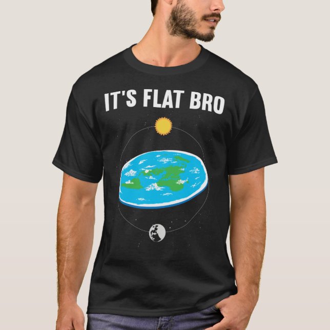 It s Flat Bro Flat Earth Map Conspiracy  1 T-Shirt (Vorderseite)